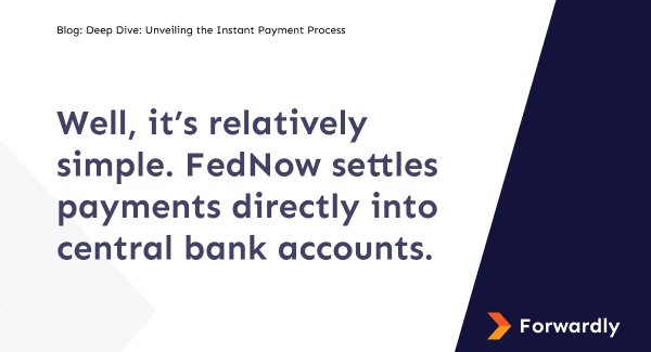Well, it’s relatively simple. FedNow settles payments directly into central bank accounts.
