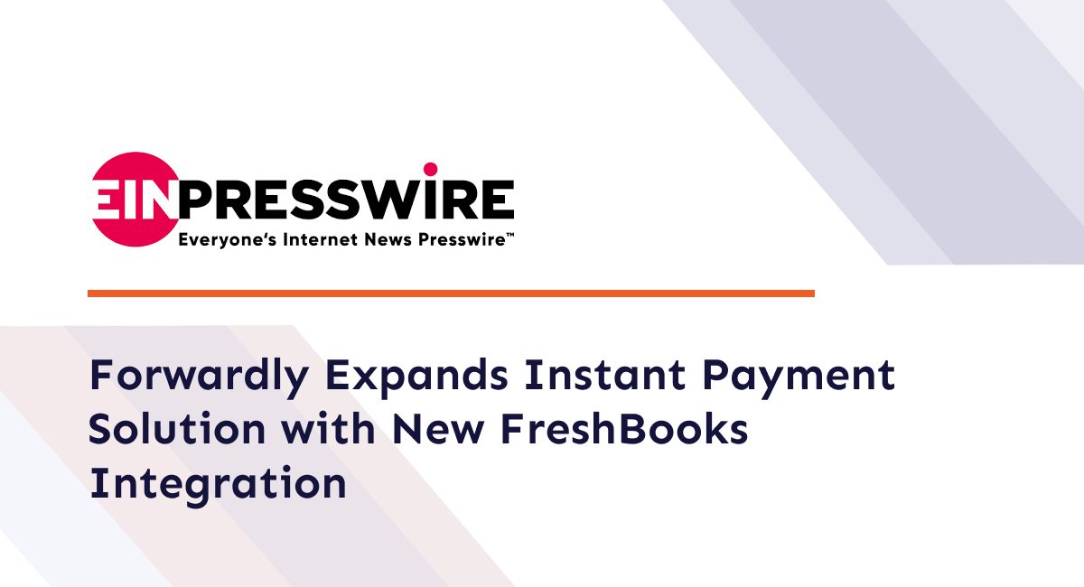 Forwardly Expands Instant Payment Solution with New FreshBooks Integration 