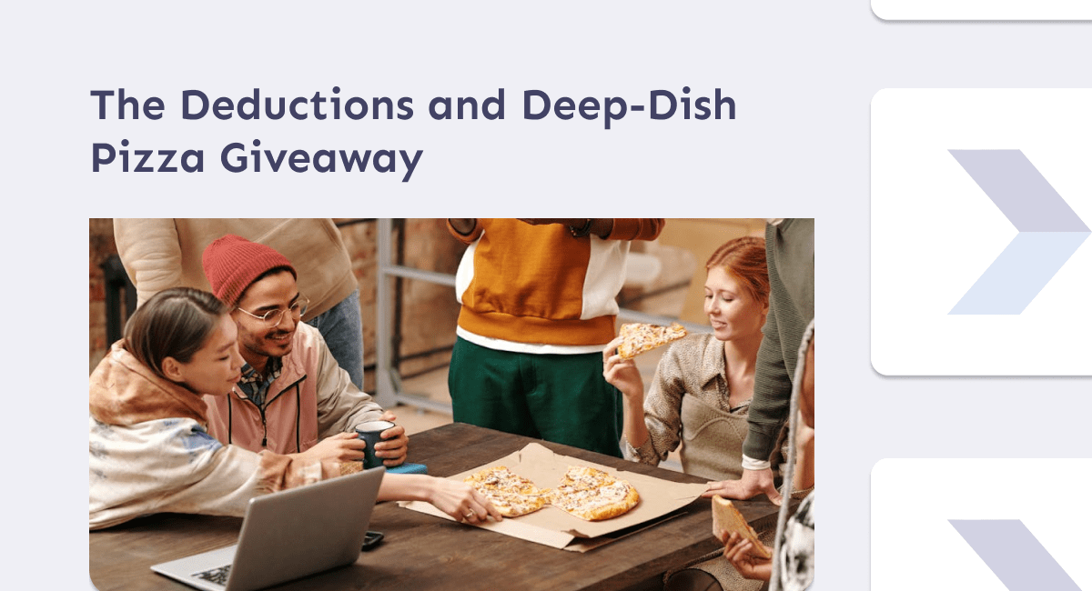 The Deductions and Deep-Dish Pizza Giveaway